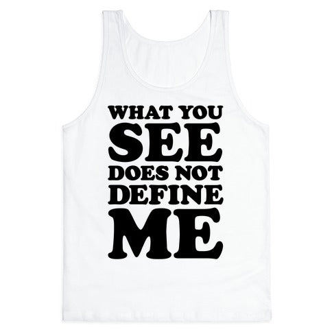 What You See Does Not Define Me Tank Top